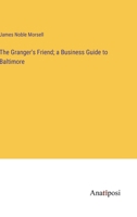 The Granger's Friend; a Business Guide to Baltimore 3382832623 Book Cover