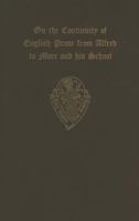 On the Continuity of English Prose from Alfred to More and his School (an extract from the introduction to O.S. 186) B0007J1LEI Book Cover