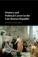 Oratory and Political Career in the Late Roman Republic 1107687217 Book Cover