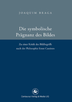 Die Symbolische Pragnanz Des Bildes: Zu Einer Kritik Des Bildbegriffs Nach Der Philosophie Ernst Cassires 3862261360 Book Cover
