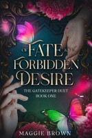 Of Fate & Forbidden Desire: Book One: The Gatekeeper Duet B0DJQD2LZW Book Cover
