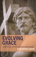 Evolving Grace: The Spiritual History of a Christian Doctrine 1978700180 Book Cover