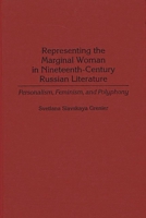 Representing the Marginal Woman in Nineteenth-Century Russian Literature: Personalism, Feminism, and Polyphony (Contributions in Women's Studies) 031331506X Book Cover