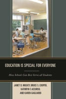 Education Is Special for Everyone: How Schools Can Best Serve All Students 1475807643 Book Cover