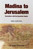 Madina to Jerusalem: Encounters with the Byzantine Empire 0860373932 Book Cover