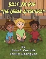 Billy Joe Bob “The Urban Adventures” B0C7TCPD7H Book Cover