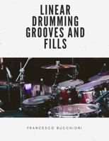 LINEAR DRUMMING GROOVES AND FILLS B08ZDFPL5B Book Cover
