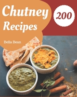 200 Chutney Recipes: Not Just a Chutney Cookbook! B08CWG45RS Book Cover