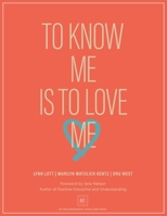 To Know Me Is to Love Me : Steps for Encouraging Yourself and Others 1734082089 Book Cover