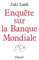 Enquête sur la Banque Mondiale 2213023573 Book Cover