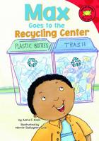 Max Goes to the Recycling Center 1404852727 Book Cover
