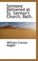 Sermons Delivered at St. Saviour's Church, Bath. 1103340980 Book Cover