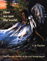 How We Saw the World (Native Legends) 0613772768 Book Cover