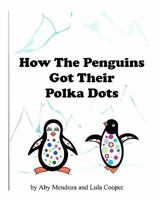 How The Penguins Got Their Polka Dots 1453792333 Book Cover