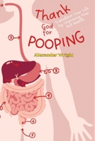 Thank God for Pooping: Transforming Your Health by Improving Your Gut Health B0CH2CVVWX Book Cover