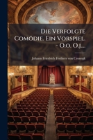 Die Verfolgte Comödie. Ein Vorspiel. - O.o. O.j.... 1271579561 Book Cover