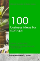 100 business ideas for start-ups: Volume 2 of the series: Revolution of business start-ups without capital 3689041759 Book Cover