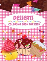 Dessert Coloring Book for Kids: Delicious Collection of Dessert Designs for Kids Ages 4-8 (Pancakes, Cupcakes, Ice Cream, Fruits and More) - Stress Relief Coloring Books For Kids 1006850775 Book Cover