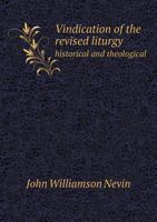 Vindication of the Revised Liturgy Historical and Theological 1376629348 Book Cover