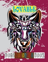 Lovable Dogs Coloring Book: Really Relaxing Dog Animal Coloring Pages for Girls and Boys - Big 50 Printable Images Dog Lover Coloring Puppies Book Gift for Everyone B08FP54X33 Book Cover