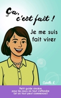 Ca, c'est fait ! Je me suis fait virer.: Petit guide sincère pour les jours où tout s'effondre (et où tout peut recommencer) (French Edition) B0F9FSL29X Book Cover