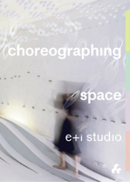 Choreographing Space 1911339443 Book Cover