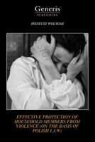 EFFECTIVE PROTECTION OF HOUSEHOLD MEMBERS FROM VIOLENCE (ON THE BASIS OF POLISH LAW) B0DS7P87DW Book Cover
