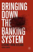 Bringing Down the Banking System: Lessons from Iceland 113735819X Book Cover