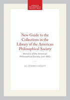 New Guide to the Collections in the Library of the American Philosophical Society (Memoirs of the American Philosophical Society) 0871696606 Book Cover