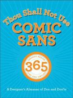 Thou Shall Not Use Comic Sans: 365 Graphic Design Commandments 0321812816 Book Cover