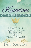 Kingdom Conversations : 90 Devotions for Those Who Are Listening for the Voice of God 0998600067 Book Cover