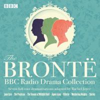 The Bronte BBC Radio Drama Collection: Seven full-cast dramatisations 1785299549 Book Cover