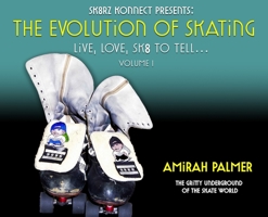 The Evolution of Skating: Live, Love, SK8 TO TELL... 1737846187 Book Cover