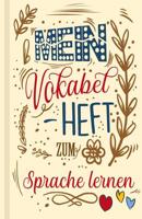 Vokabelbuch - Mein Vokabelheft zum Sprache lernen (Lernhilfe): Leeres Heft f�r Vokabeln einer Fremdsprache, f�r Sprachkurs, Sprachreise, Unterricht und als Geschenk f�r Sprachsch�ler 1079712801 Book Cover