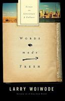 Words Made Fresh: Essays on Literature and Culture 1433527405 Book Cover