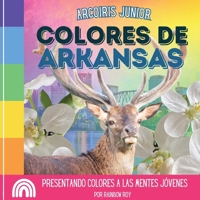 Arcoiris Junior, Colores de Arkansas: Presentando colores a las mentes jóvenes B0CQDCWDVB Book Cover