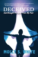 Deceived: God Brought Purpose from My Pain 1951080769 Book Cover
