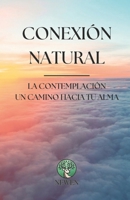 Conexión Natural: LA CONTEMPLACIÓN Un camino hacia tu alma (Spanish Edition) 8409745593 Book Cover