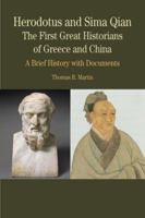 Herodotus and Sima Qian: The First Great Historians of Greece and China: A Brief History with Documents 0312416490 Book Cover