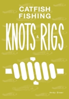 Catfish Fishing Knots and Rigs B08M8GWJPV Book Cover