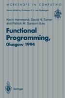 Functional Programming, Glasgow 1993: Proceedings of the 1993 Glasgow Workshop on Functional Programming, Ayr, Scotland, 12-14 September 1993 (Workshops in Computing) 3540199144 Book Cover