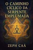 O Caminho Cíclico da Serpente Emplumada: Quetzalcoatl (Portuguese Edition) B0F9VKZJSW Book Cover