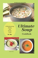 Ultimate Soup CookBook: 40 Mouthwatering Healing Soup Recipes in Just 30-Min 1650742592 Book Cover