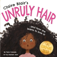Claire Blair's Unruly Hair: A Curly-Girl Tale (Black Hair) 173515671X Book Cover