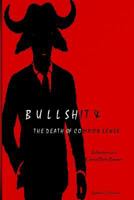 Bullshit & the Death of Common Sense: Reflections of a Cynical Baby Boomer 1537135708 Book Cover