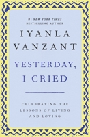 Yesterday, I Cried: Celebrating the Lessons of Living and Loving 0743218582 Book Cover