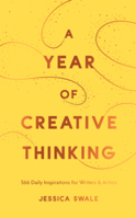 A Year of Creative Thinking: 366 Daily Inspirations for Writers and Artists 183904506X Book Cover