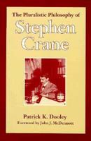 The Pluralistic Philosophy of Stephen Crane 0252063902 Book Cover