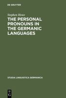 The Personal Pronouns in the Germanic Languages: A Study of Personal Pronoun Morphology and Change in the Germanic Languages from the First Records to the Present Day (Studia Linguistica Germanica) 3110146363 Book Cover
