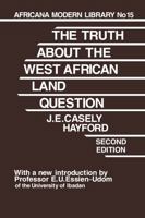 Truth About the West African Land Question (Cass Library of African Studies. Africana Modern Library) 0714617555 Book Cover